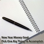 New Year Money Goal: Pick One Big Thing To Accomplish