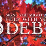 3 Signs You Need Help with Your Debt